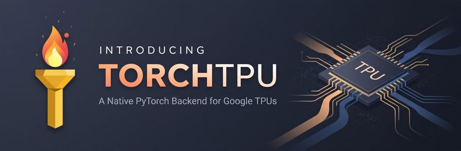 谷歌开源 TorchTPU